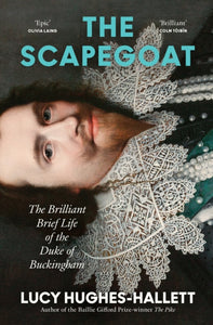 The Scapegoat : The Brilliant Brief Life of the Duke of Buckingham-9780008126551