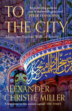 To The City : Along the Ancient Walls of Istanbul-9780008416089