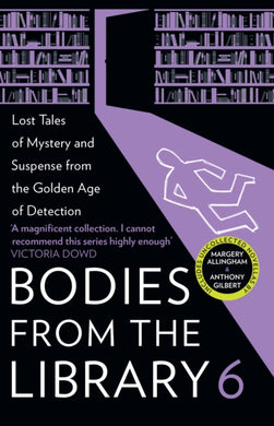 Bodies from the Library 6 : Lost Tales of Mystery and Suspense from the Golden Age of Detection-9780008522803