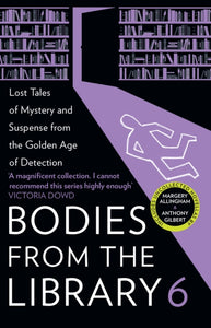 Bodies from the Library 6 : Lost Tales of Mystery and Suspense from the Golden Age of Detection-9780008522803