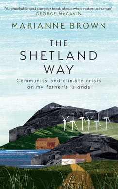 The Shetland Way : Community and Climate Crisis on My Father's Islands-9780008596156