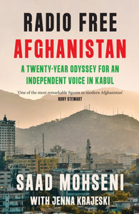 Radio Free Afghanistan : A Twenty-Year Odyssey for an Independent Voice in Kabul-9780008653910