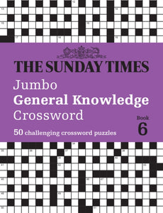 The Sunday Times Jumbo General Knowledge Crossword Book 6 : 50 General Knowledge Crosswords-9780008673161