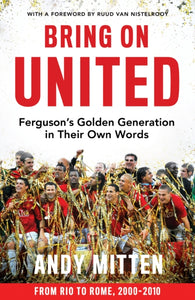 Bring on United : Ferguson’S Golden Generation in Their Own Words-9780008726072