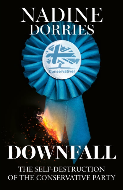 Downfall : The Self-Destruction of the Conservative Party-9780008730925