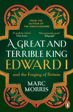 A Great and Terrible King : Edward I and the Forging of Britain-9780099481751