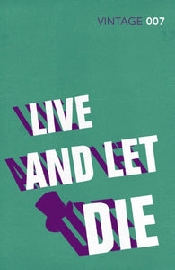 Live and Let Die : Read the second gripping unforgettable James Bond novel-9780099576860