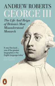 George III : The Life and Reign of Britain's Most Misunderstood Monarch-9780141991467