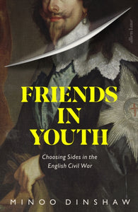 Friends in Youth : Choosing Sides in the English Civil War-9780241312827