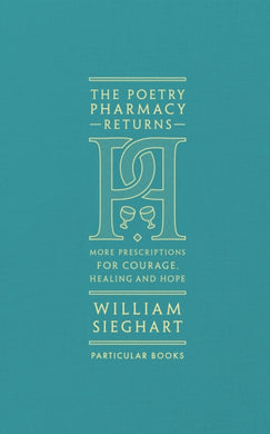 The Poetry Pharmacy Returns : More Prescriptions for Courage, Healing and Hope-9780241419052