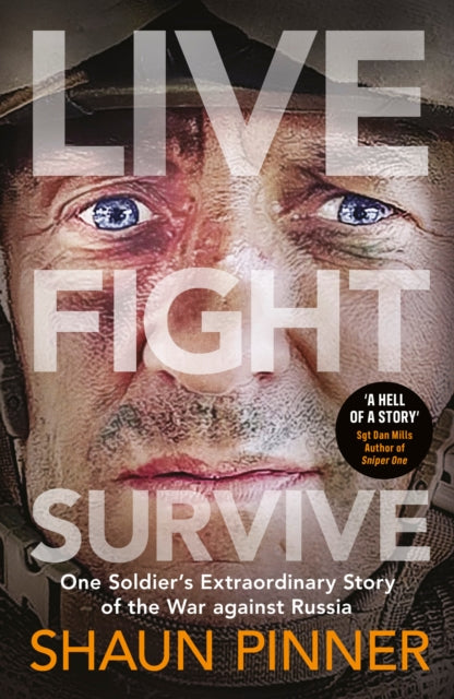 Live. Fight. Survive. : An ex-British soldier’s account of courage, resistance and defiance fighting for Ukraine against Russia-9780241668085