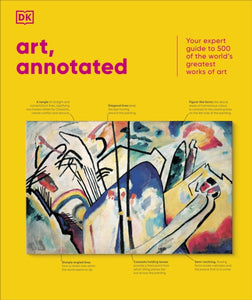 Art, Annotated : Your Expert Guide to 500 of the World's Greatest Works of Art-9780241679388