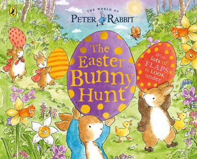 Peter Rabbit: The Easter Bunny Hunt : A Lift-the-Flap Storybook-9780241687598