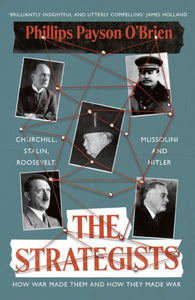 The Strategists : Churchill, Stalin, Roosevelt, Mussolini and Hitler – How War Made Them, And How They Made War-9780241696323