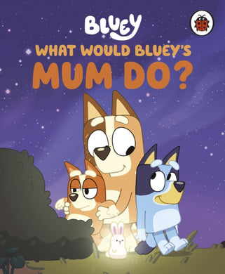 Bluey: What Would Bluey's Mum Do?-9780241723548