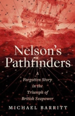 Nelson's Pathfinders : A Forgotten Story in the Triumph of British Sea Power-9780300273762