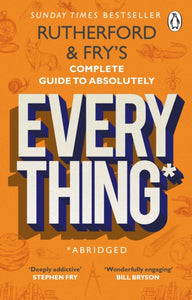 Rutherford and Fry’s Complete Guide to Absolutely Everything (Abridged) : new from the stars of BBC Radio 4-9780552176712