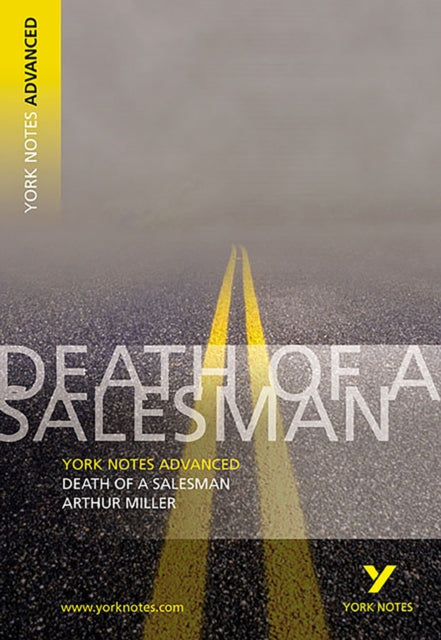 Death of a Salesman: York Notes Advanced everything you need to catch up, study and prepare for and 2023 and 2024 exams and assessments-9780582784253