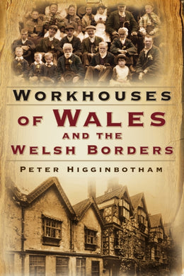 Workhouses of Wales and the Welsh Borders-9780750994880