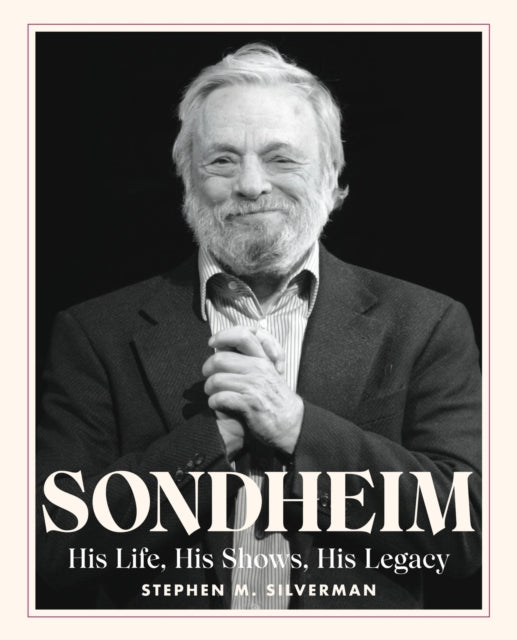 Sondheim : His Life, His Shows, His Legacy-9780762482351