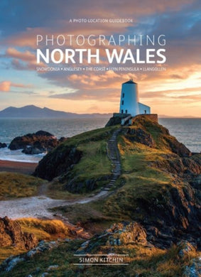 Photographing North Wales : The Most Beautiful Places to Visit-9780992905118