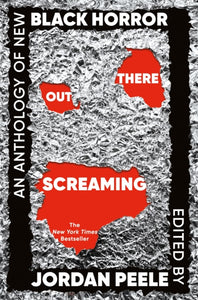 Out There Screaming : An Anthology of New Black Horror-9781035040308