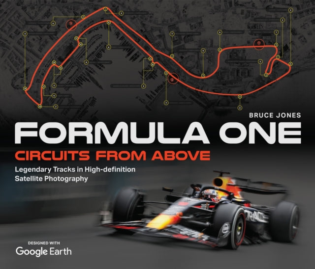 Formula One Circuits From Above : Legendary Tracks in High-Definition Satellite Photography-9781035416707