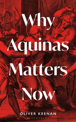 Why Aquinas Matters Now-9781399404181