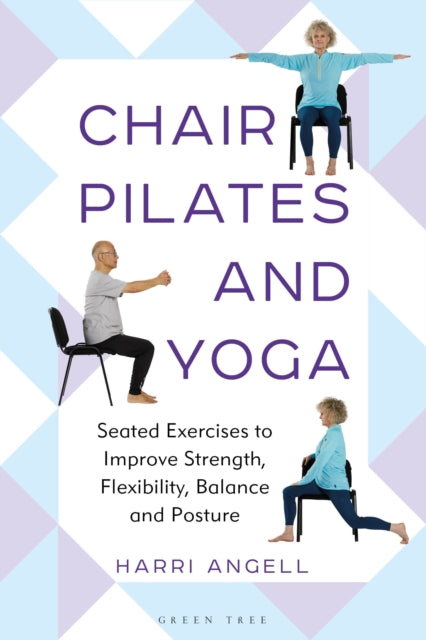 Chair Pilates and Yoga : Seated Exercises to Improve Strength, Flexibility, Balance and Posture-9781399415248