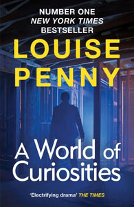 A World of Curiosities : thrilling and page-turning crime fiction from the author of the bestselling Inspector Gamache novels-9781399702324