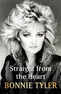 Straight from the Heart : BONNIE TYLER'S AUTOBIOGRAPHY-9781399726252