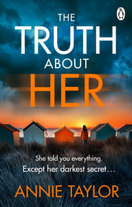 The Truth About Her : The addictive and utterly gripping psychological thriller-9781405954587