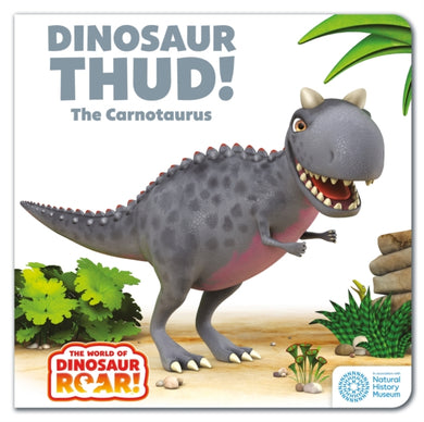 The World of Dinosaur Roar!: Dinosaur Thud! The Carnotaurus: Book 13-9781408371756