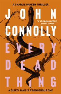 Every Dead Thing : Meet Private Investigator Charlie Parker in the first novel in the award-winning and globally bestselling series-9781444704686