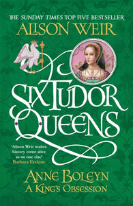 Six Tudor Queens: Anne Boleyn, A King's Obsession : Six Tudor Queens 2-9781472227669