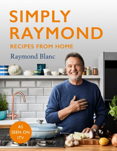 Simply Raymond : Recipes from Home - The Sunday Times Bestseller (2021), includes recipes from the ITV series-9781472267603