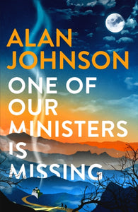 One Of Our Ministers Is Missing : From the award-winning writer and former MP-9781472286239