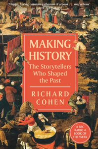 Making History : The Storytellers Who Shaped the Past-9781474615792