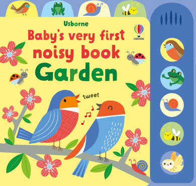 Baby's Very First Noisy Book Garden-9781474999106