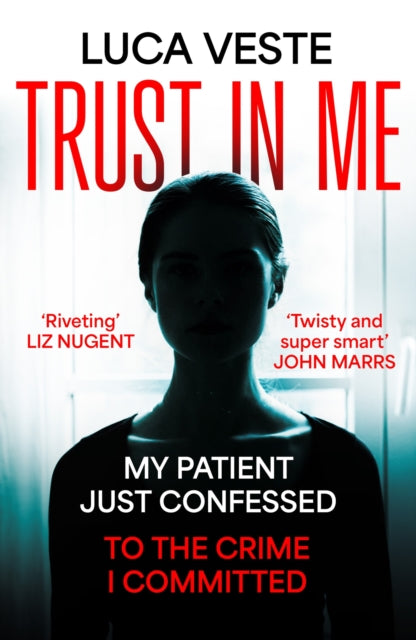 Trust In Me : My patient just confessed - to the crime I committed ...-9781529357400