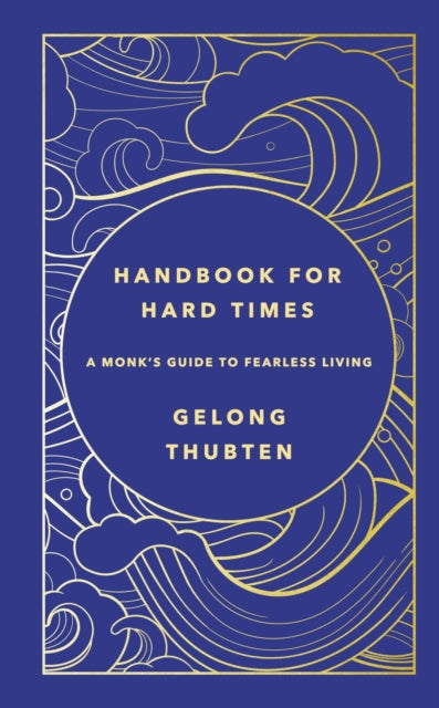 Handbook for Hard Times : A monk's guide to fearless living-9781529367652