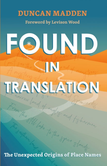 Found in Translation : The Unexpected Origins of Place Names-9781529369922