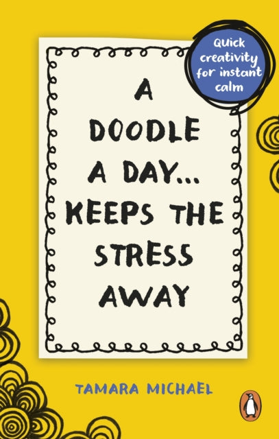 A Doodle a Day Keeps the Stress Away : Quick creativity for instant calm-9781529915495