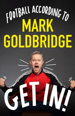 Get In! : Football according to Mark Goldbridge-9781529920147