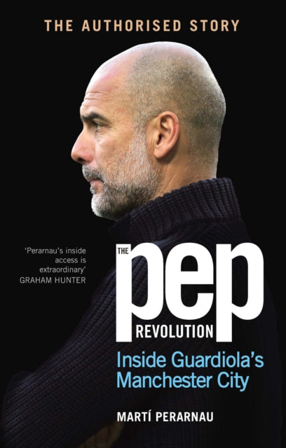 The Pep Revolution : Inside Guardiola’s Manchester City-9781529937305