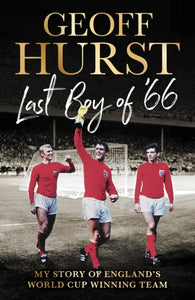 Last Boy of ’66 : My story of England’s World Cup winning team-9781529938487