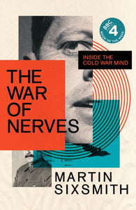 The War of Nerves : Inside the Cold War Mind-9781781259122