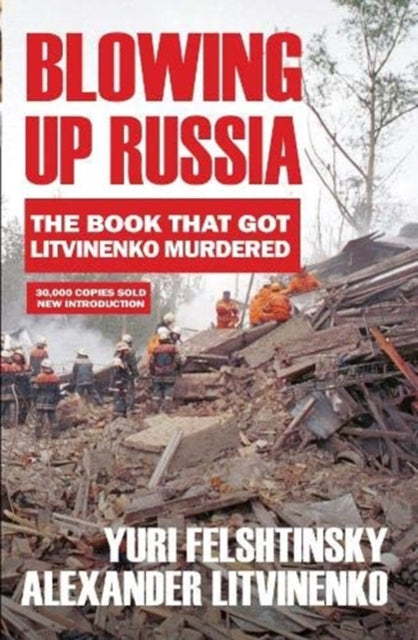 Blowing up Russia : The Book that Got Litvinenko Assassinated-9781783341559