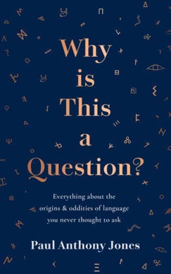 Why Is This a Question? : Everything About the Origins and Oddities of Language You Never Thought to Ask-9781783966646