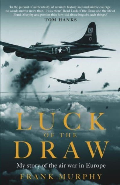 Luck of the Draw : My Story of the Air War in Europe - A NEW YORK TIMES BESTSELLER-9781783968039